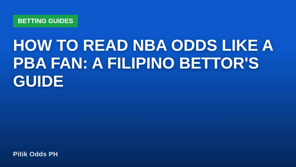 How to Read NBA Odds Like a PBA Fan: A Filipino Bettor's Guide